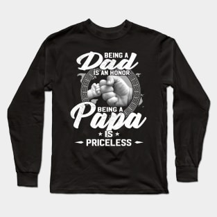 Being A Dad Is An Honor Being A Papa Is Priceless Father's Day Gifts Long Sleeve T-Shirt